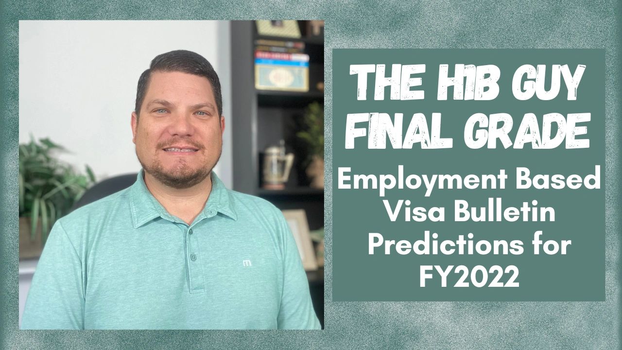 The H1B Guy Final Grade Visa Bulletin Predictions FY2022